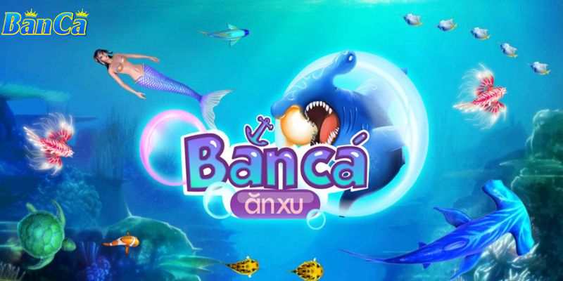 Bắn cá ăn xu banca30