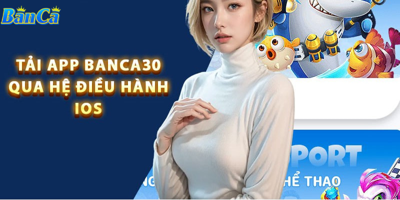 Các bước tải app banca30