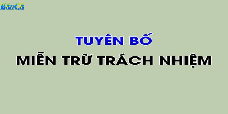 Cần nắm rõ các quy định miễn trừ trách nhiệm vì lý do nào